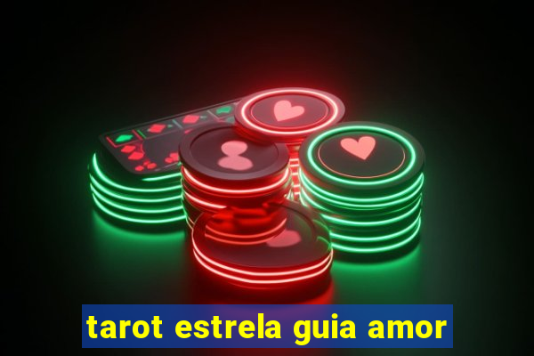 tarot estrela guia amor